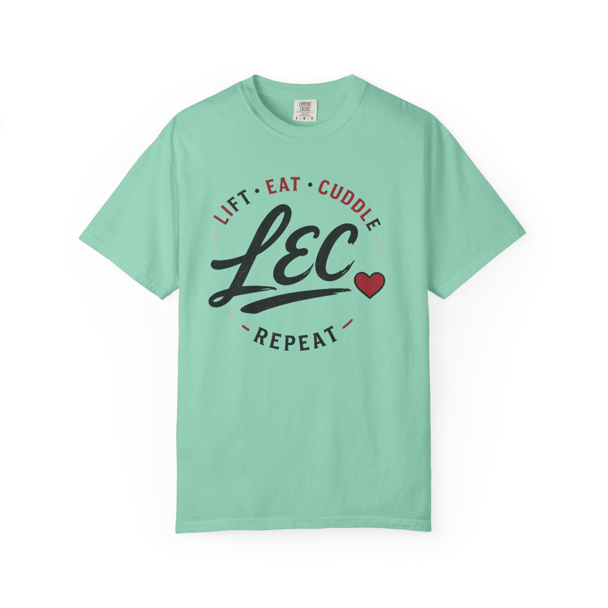 LEC, Lift ,Eat , Cuddle , Repeat Graphic Tee ,Comfort Colors® 1717