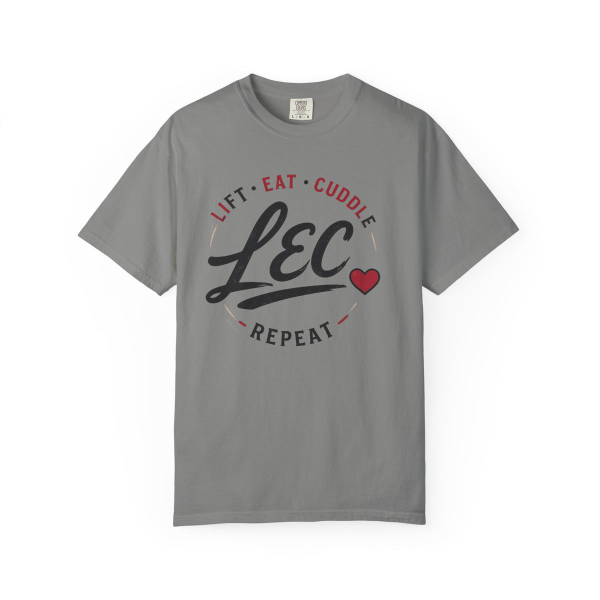 LEC, Lift ,Eat , Cuddle , Repeat Graphic Tee ,Comfort Colors® 1717