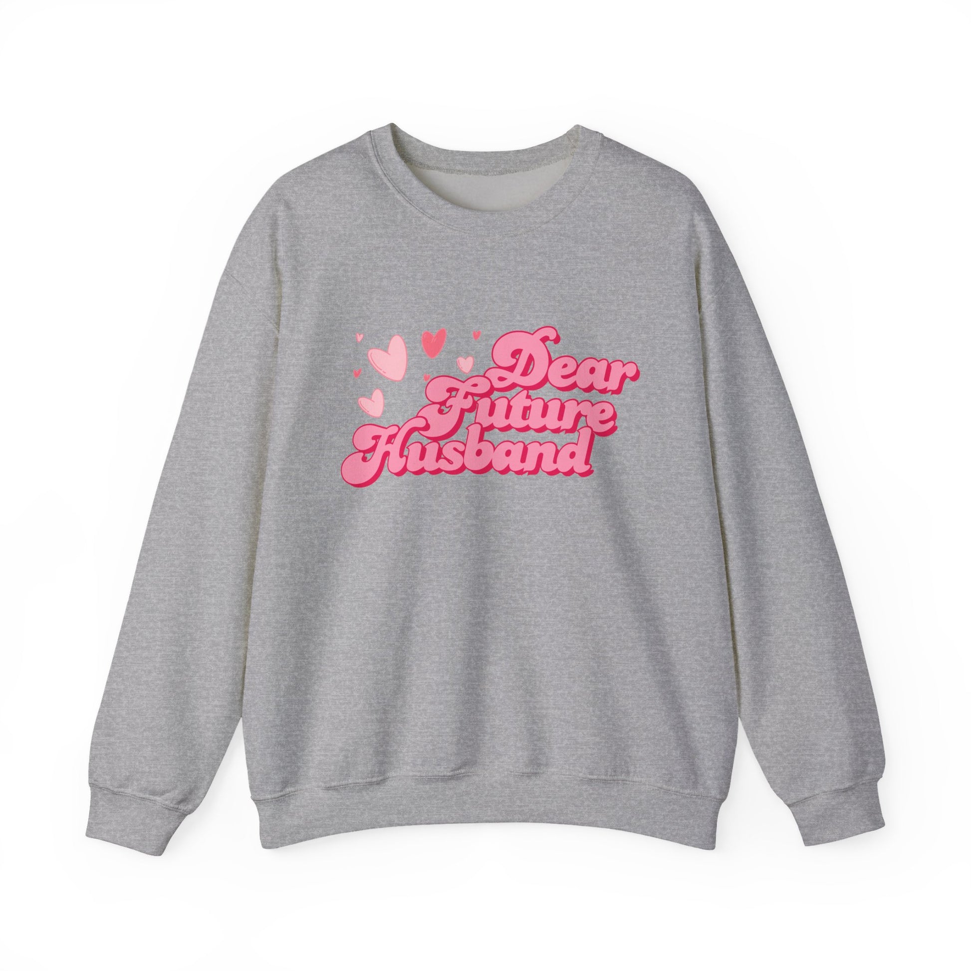 Dear Future Husband Crewneck Sweatshirt - Romantic Gift for Her
