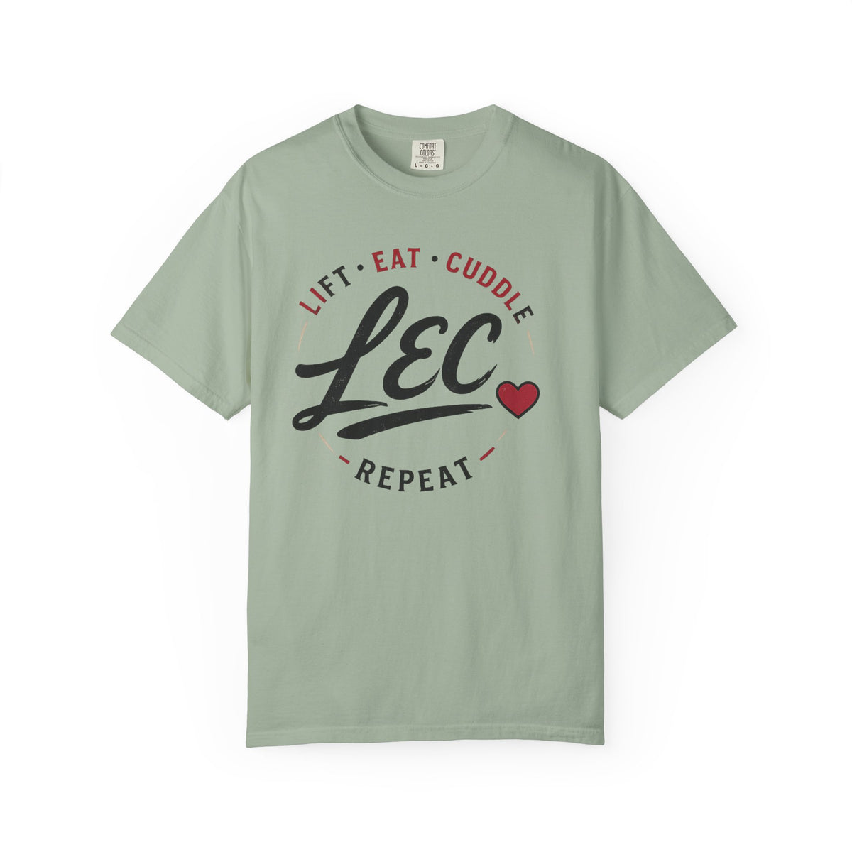 LEC, Lift ,Eat , Cuddle , Repeat Graphic Tee ,Comfort Colors® 1717