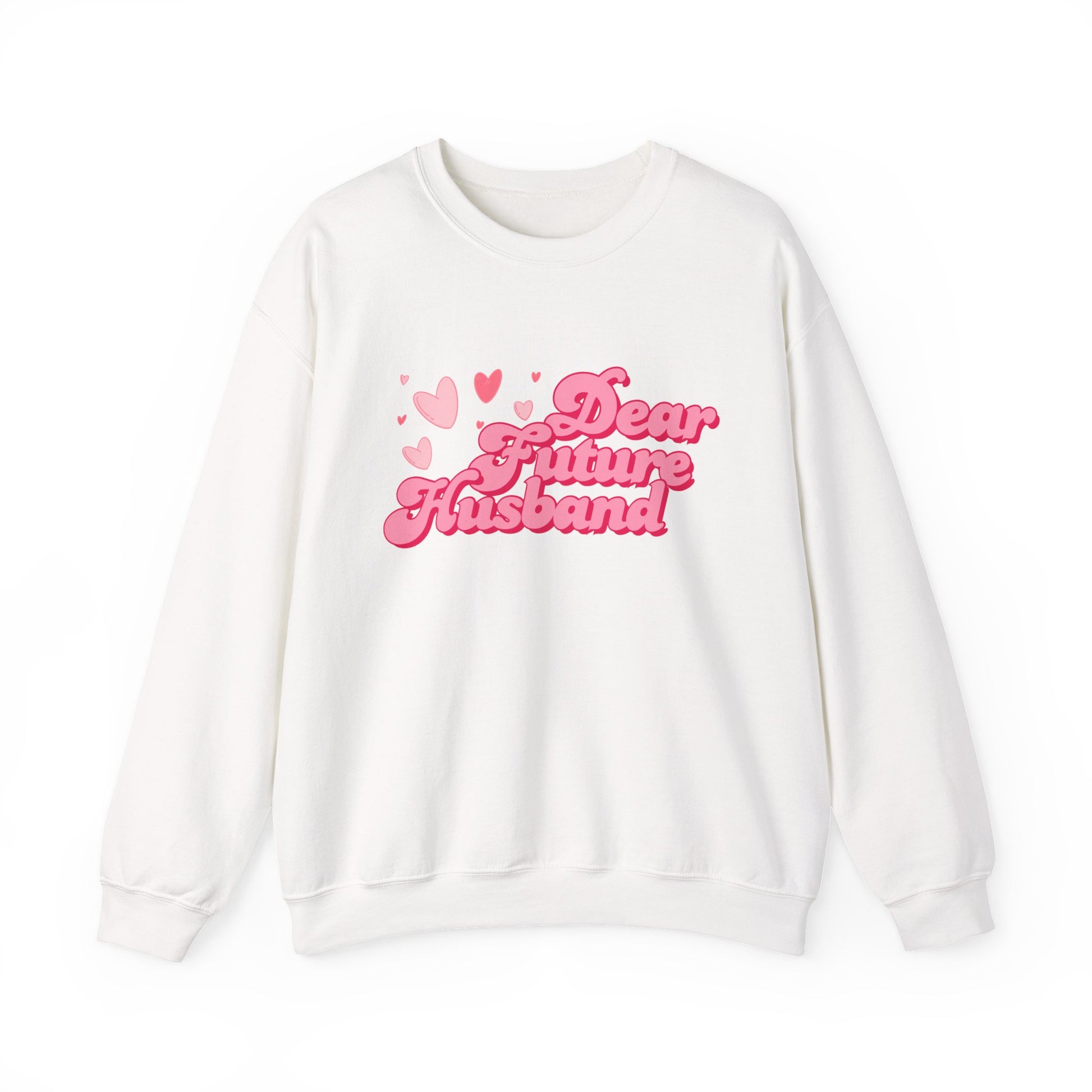 Dear Future Husband Crewneck Sweatshirt - Romantic Gift for Her