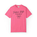 Future Wife Energy Short Sleeve T-Shirt, Comfort Colors® 1717 Graphic Tee , Women’s T-Shirt , Future Wife Shirt , Gift for Her
