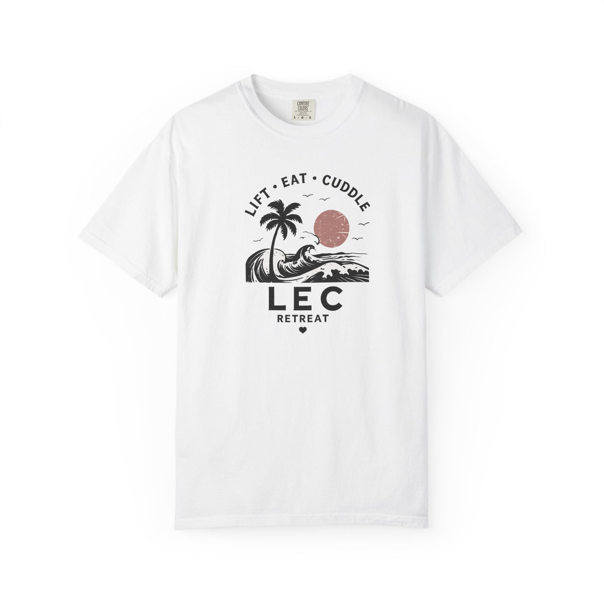 LEC, Lift ,Eat , Cuddle , Retreat Graphic Tee ,Comfort Colors® 1717