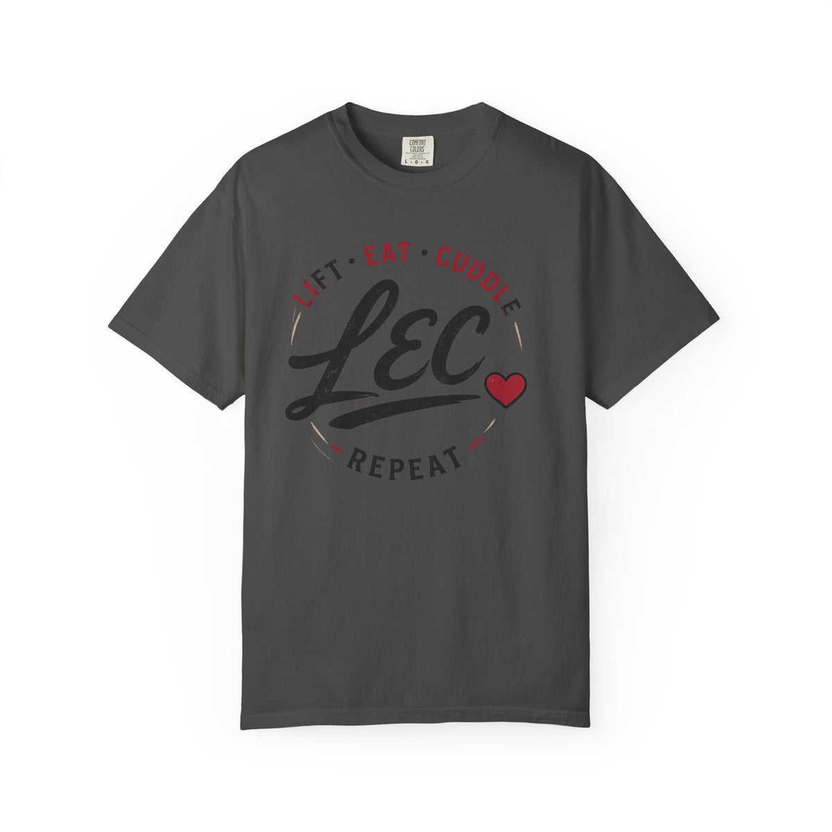 LEC, Lift ,Eat , Cuddle , Repeat Graphic Tee ,Comfort Colors® 1717