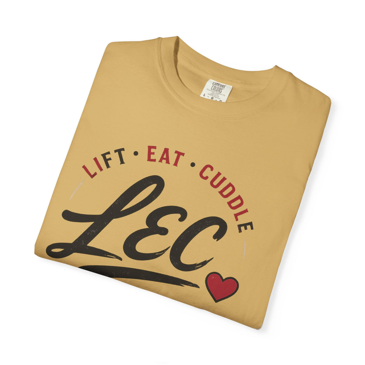 LEC, Lift ,Eat , Cuddle , Repeat Graphic Tee ,Comfort Colors® 1717