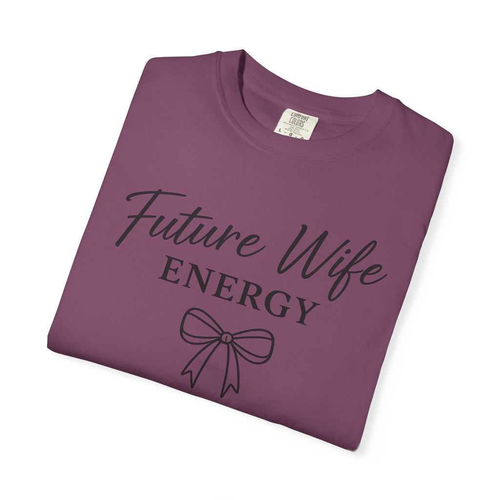 Future Wife Energy Short Sleeve T-Shirt, Comfort Colors® 1717 Graphic Tee , Women’s T-Shirt , Future Wife Shirt , Gift for Her