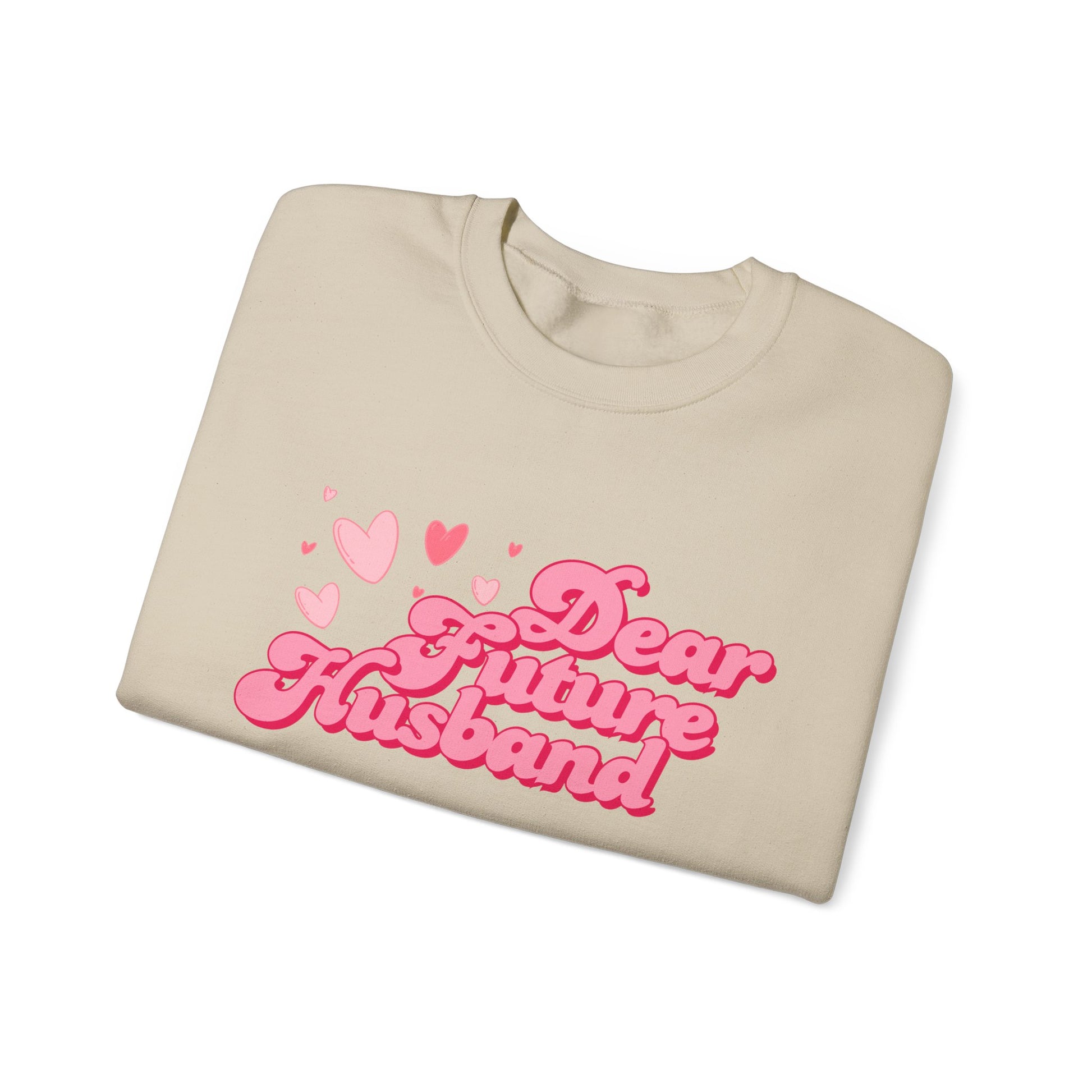 Dear Future Husband Crewneck Sweatshirt - Romantic Gift for Her