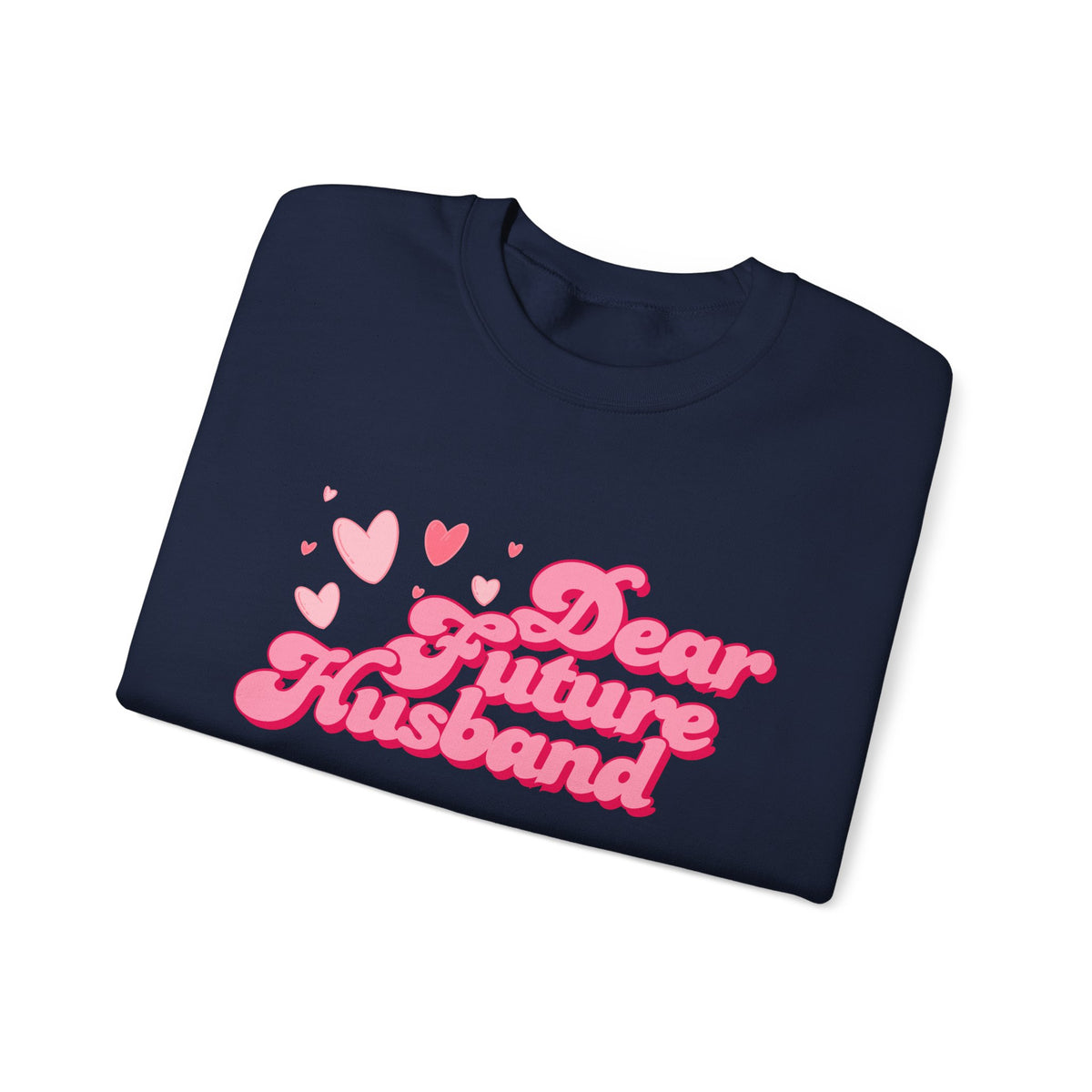 Dear Future Husband Crewneck Sweatshirt - Romantic Gift for Her