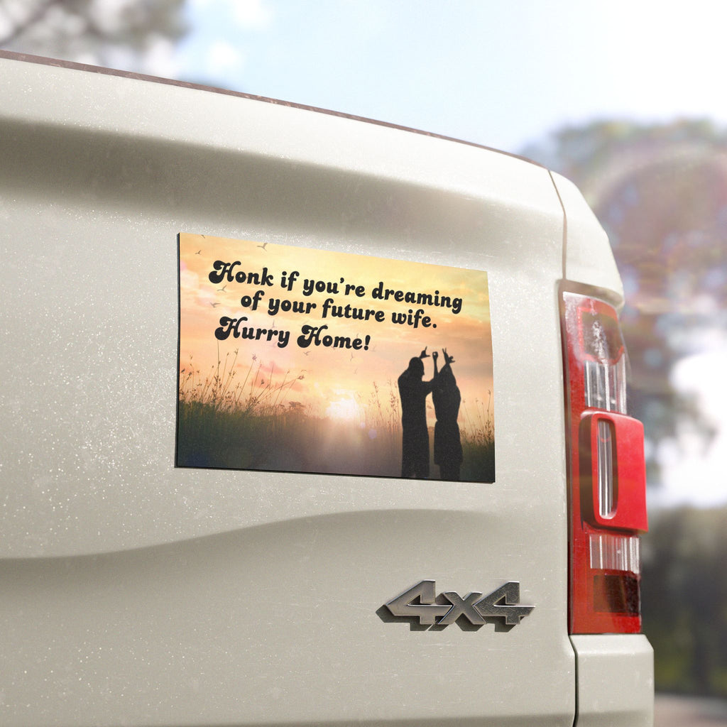 Honk If You’re Dreaming Of Your Future Wife Car Magnet — Romantic Engagement & Wedding Proposal Magnet