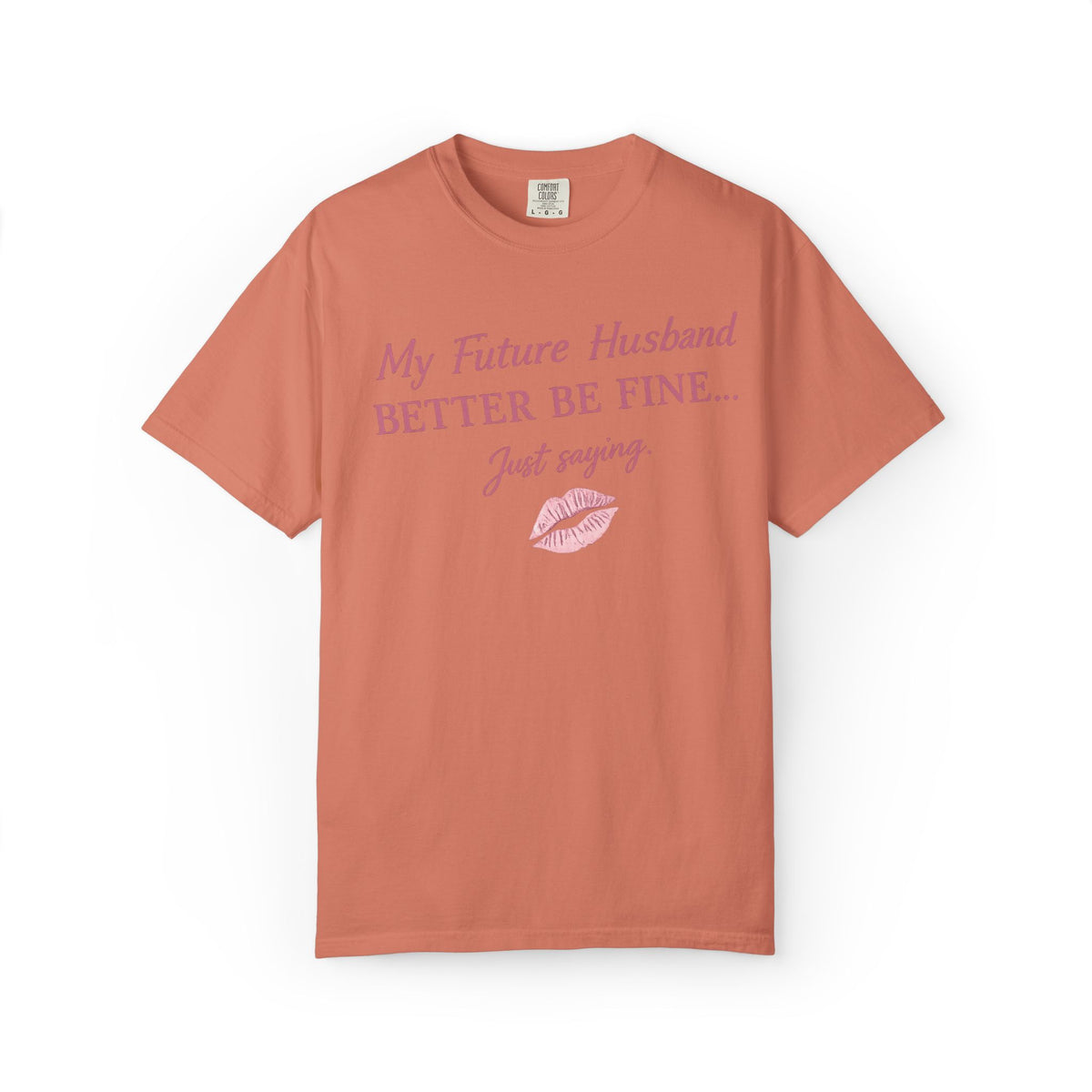 My Future Husband Better Be Fine Shirt  My Future Husband ,Comfort Colors® 1717 Garment-Dyed T-Shirt ,Funny Women’s Graphic Tee , Soft Cotton Shirt , Gift for Her