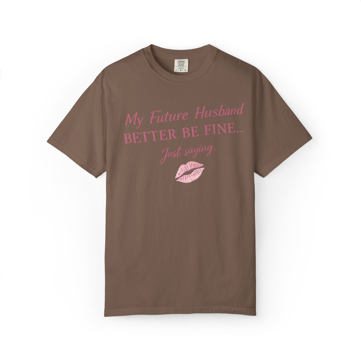 My Future Husband Better Be Fine Shirt  My Future Husband ,Comfort Colors® 1717 Garment-Dyed T-Shirt ,Funny Women’s Graphic Tee , Soft Cotton Shirt , Gift for Her