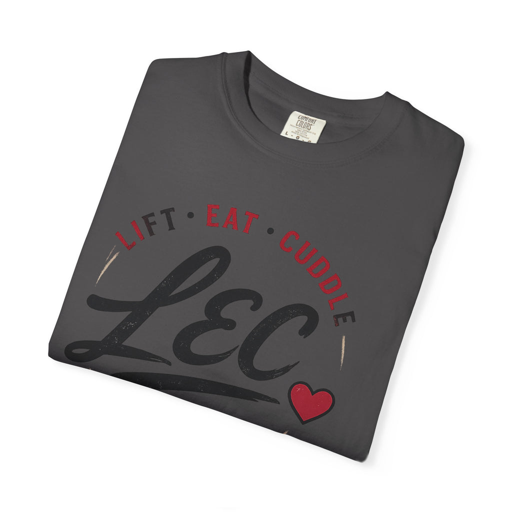 LEC, Lift ,Eat , Cuddle , Repeat Graphic Tee ,Comfort Colors® 1717