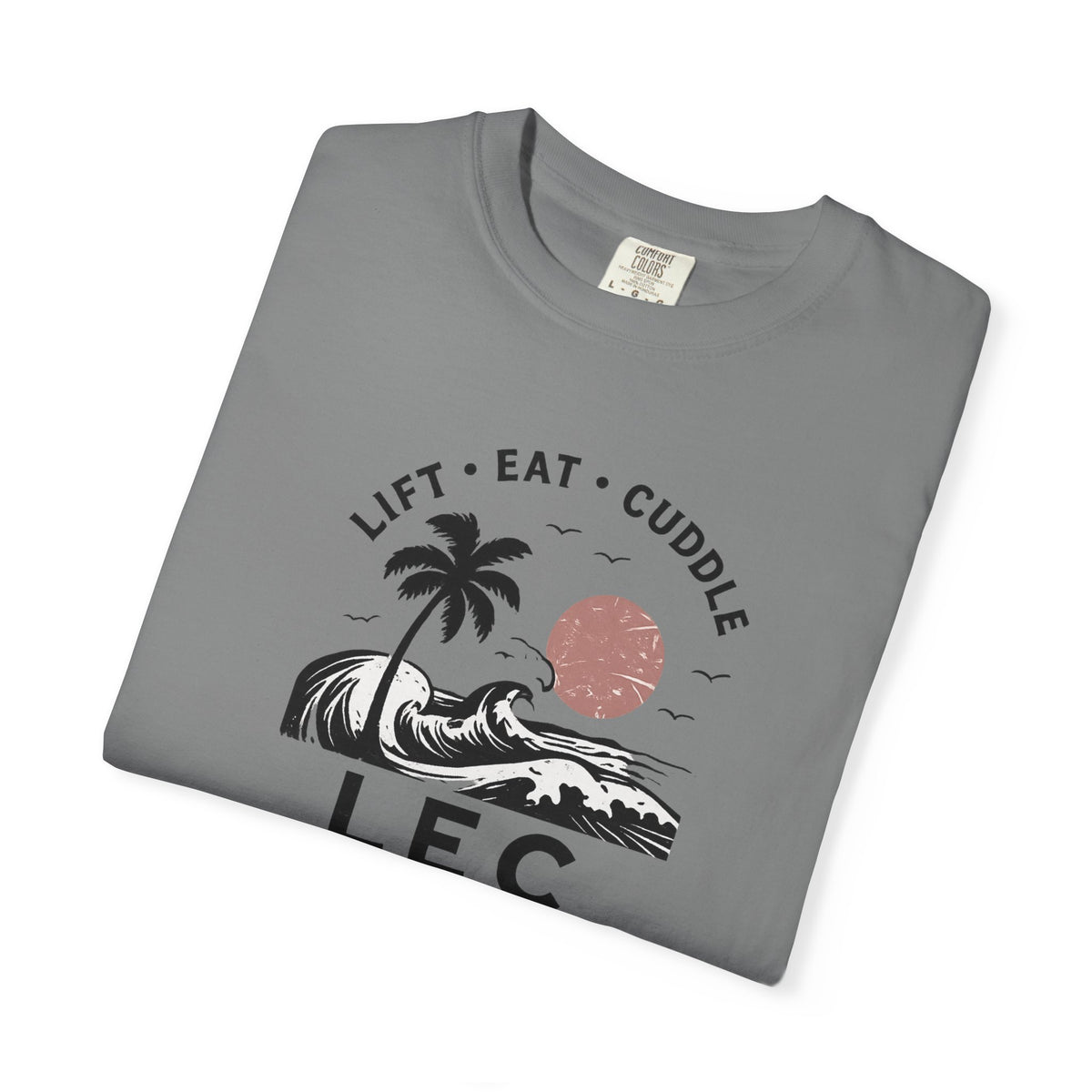 LEC, Lift ,Eat , Cuddle , Retreat Graphic Tee ,Comfort Colors® 1717