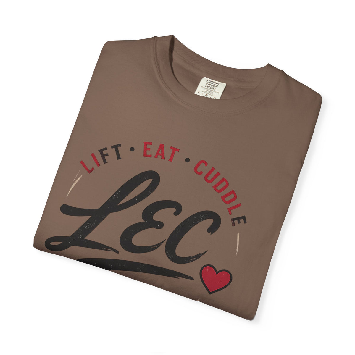 LEC, Lift ,Eat , Cuddle , Repeat Graphic Tee ,Comfort Colors® 1717