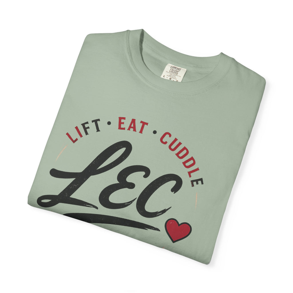 LEC, Lift ,Eat , Cuddle , Repeat Graphic Tee ,Comfort Colors® 1717