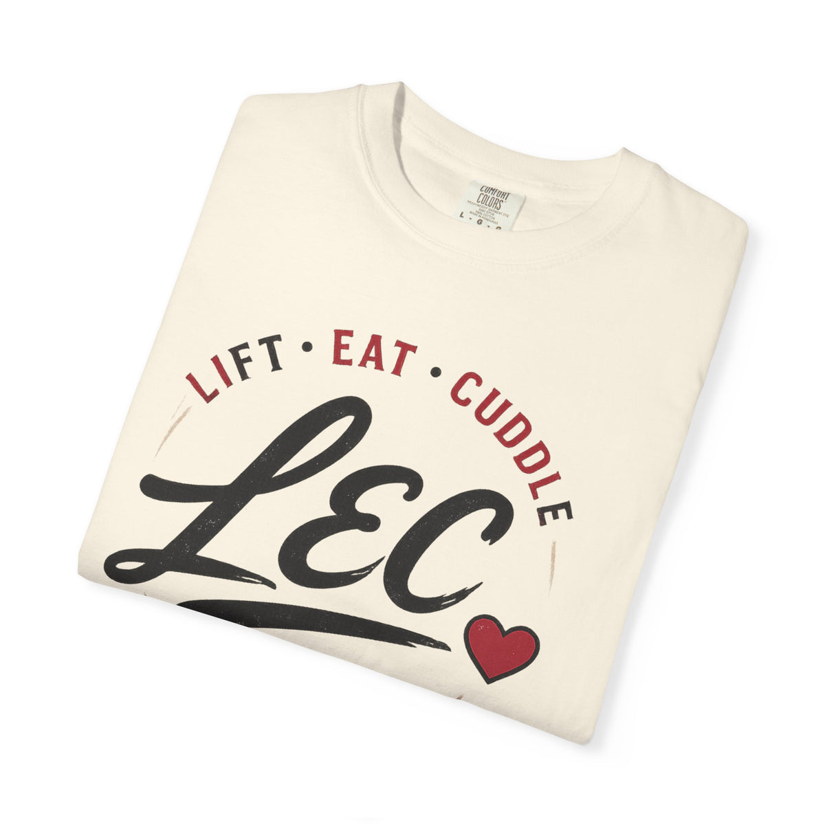LEC, Lift ,Eat , Cuddle , Repeat Graphic Tee ,Comfort Colors® 1717