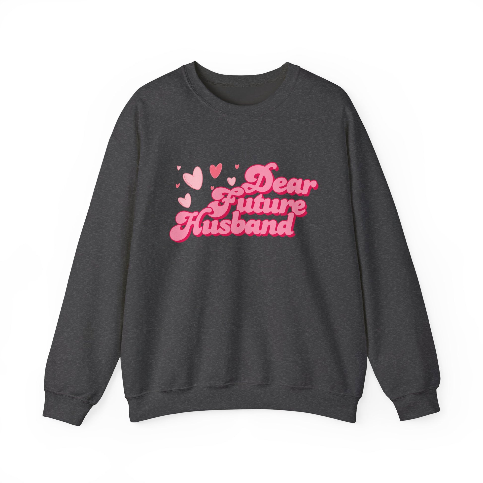Dear Future Husband Crewneck Sweatshirt - Romantic Gift for Her