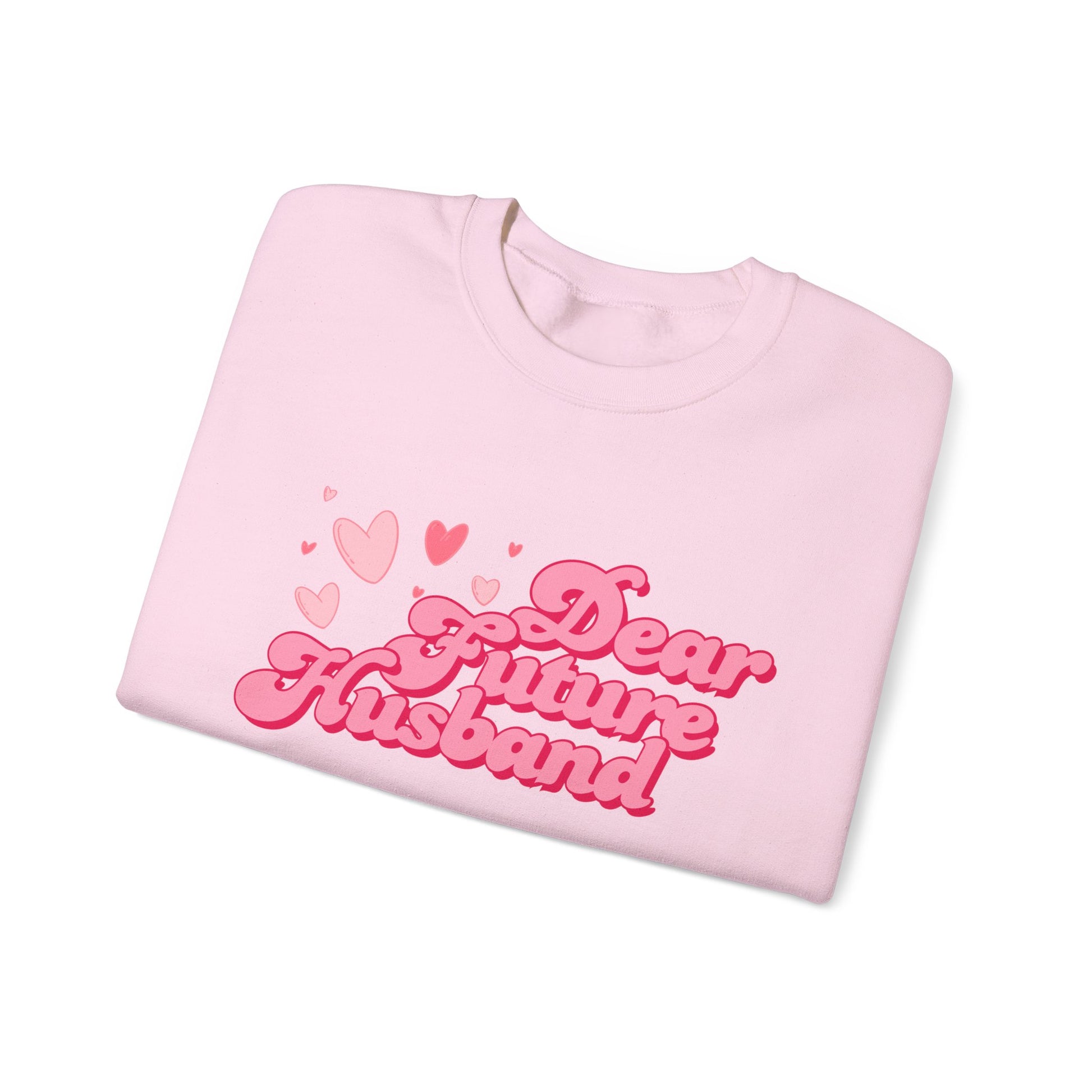Dear Future Husband Crewneck Sweatshirt - Romantic Gift for Her