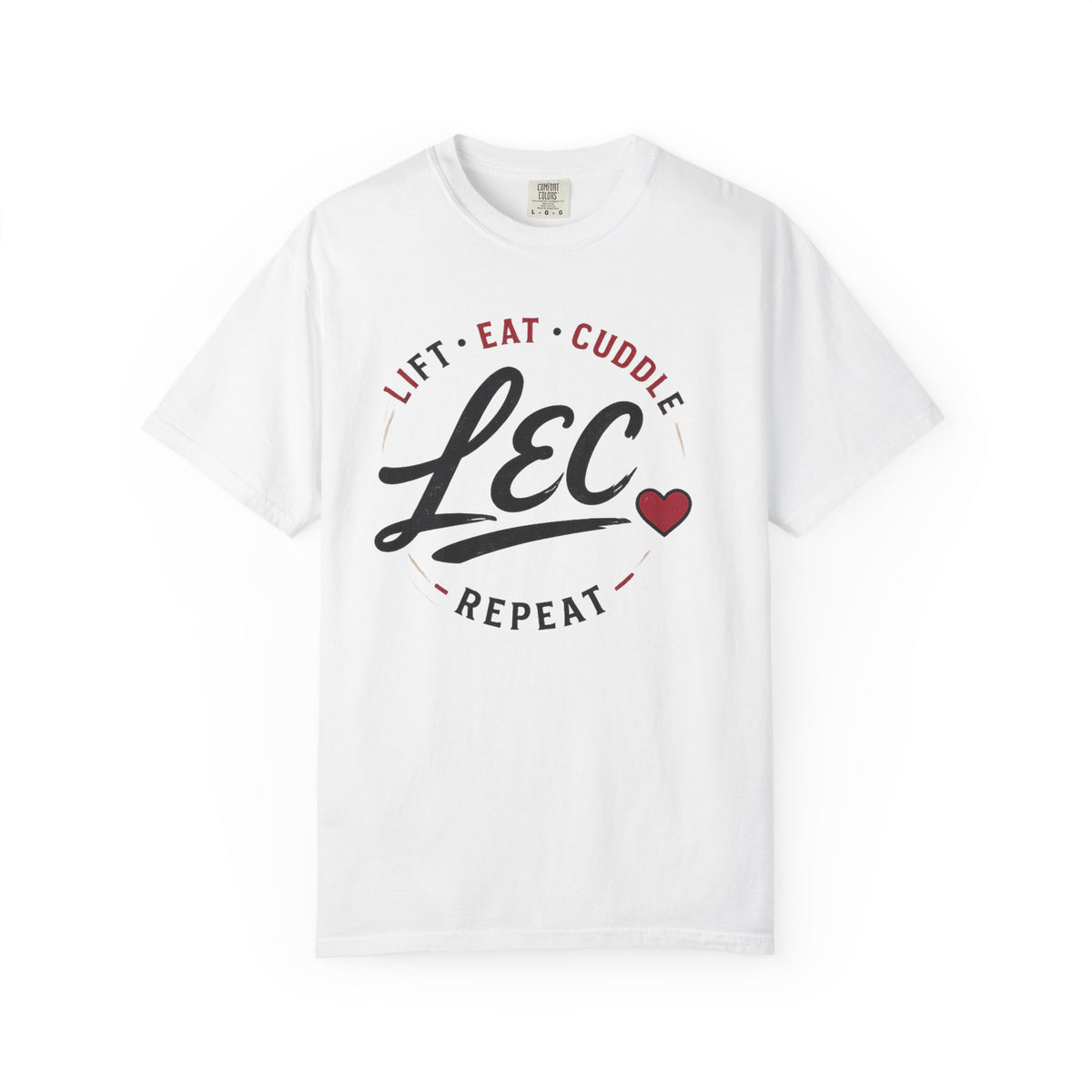 LEC, Lift ,Eat , Cuddle , Repeat Graphic Tee ,Comfort Colors® 1717