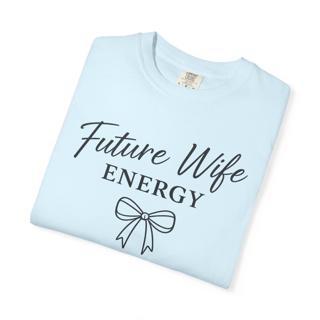 Future Wife Energy Short Sleeve T-Shirt, Comfort Colors® 1717 Graphic Tee , Women’s T-Shirt , Future Wife Shirt , Gift for Her