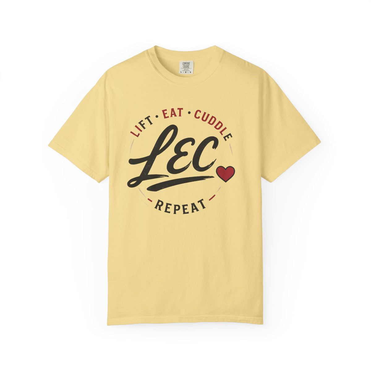 LEC, Lift ,Eat , Cuddle , Repeat Graphic Tee ,Comfort Colors® 1717