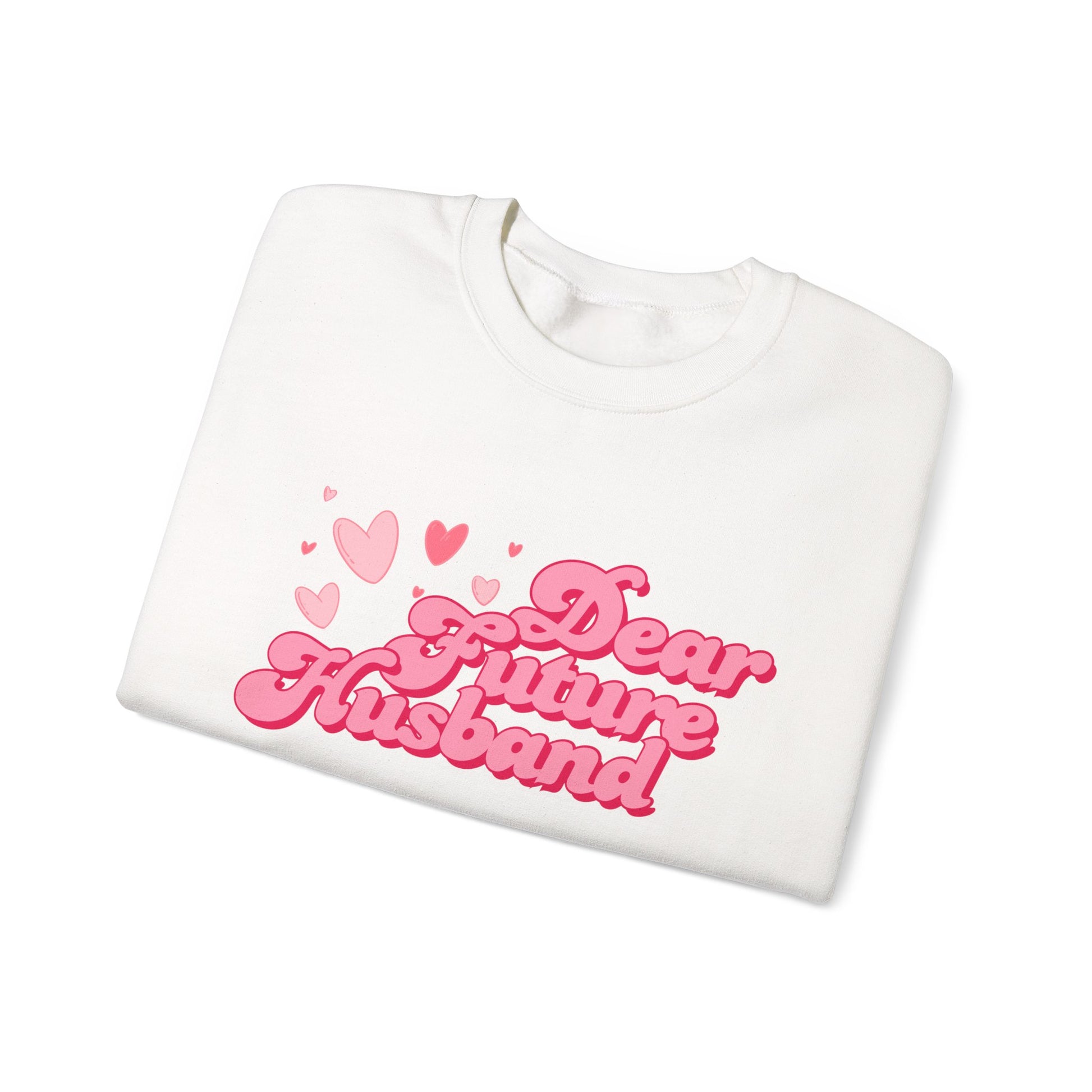 Dear Future Husband Crewneck Sweatshirt - Romantic Gift for Her