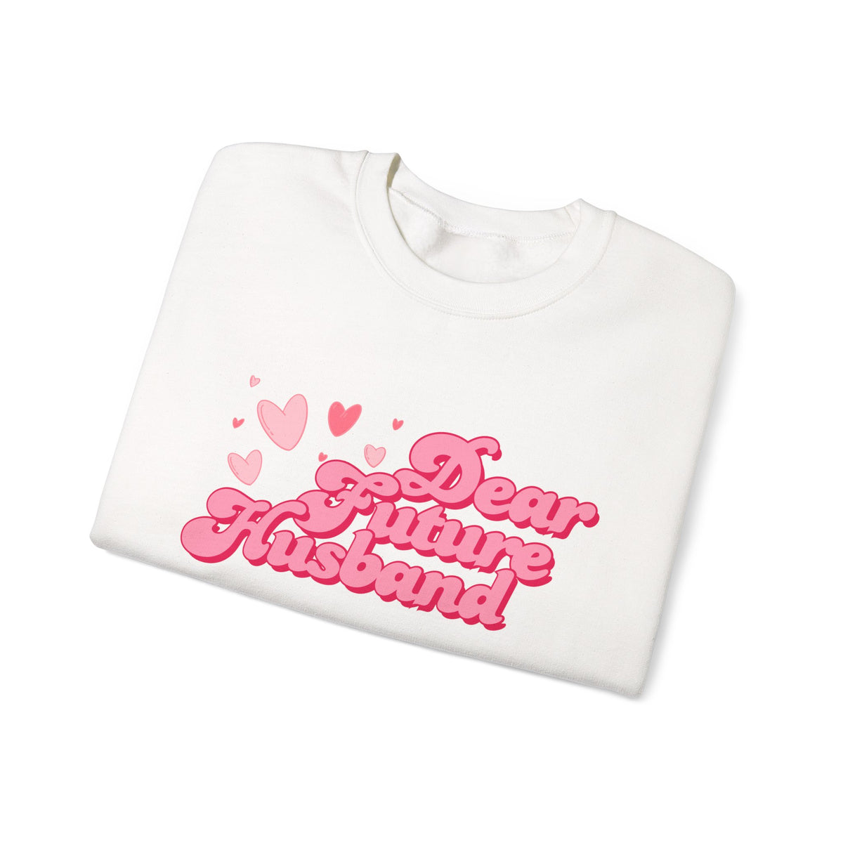 Dear Future Husband Crewneck Sweatshirt - Romantic Gift for Her