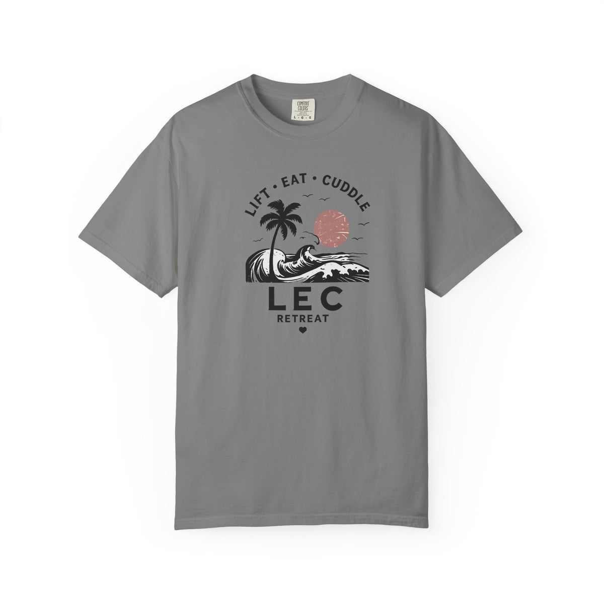 LEC, Lift ,Eat , Cuddle , Retreat Graphic Tee ,Comfort Colors® 1717