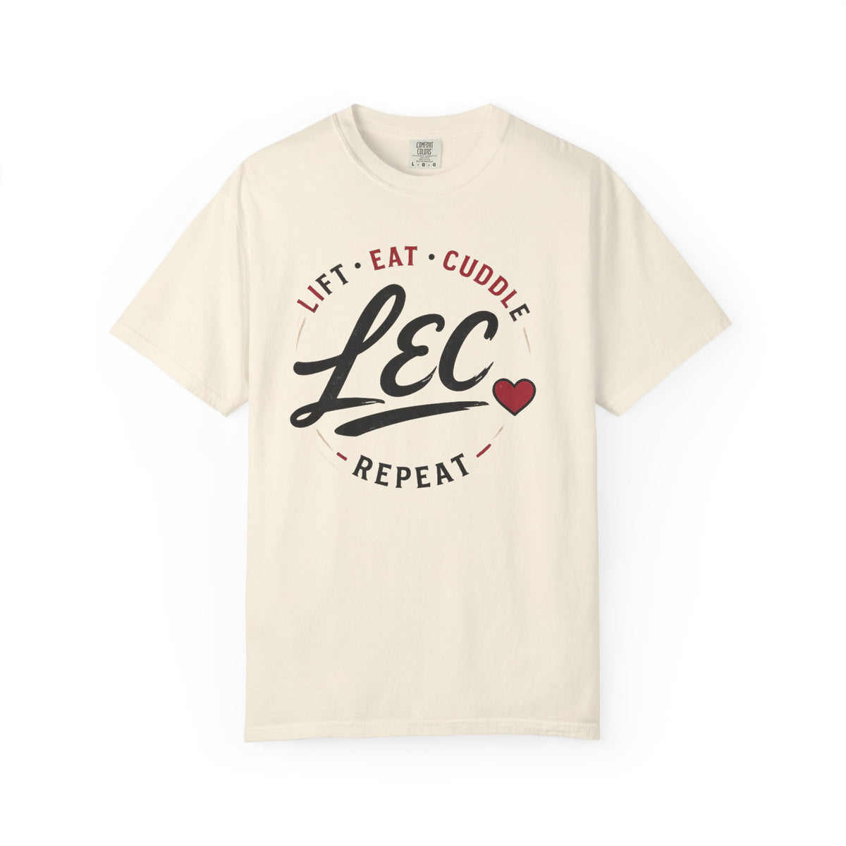LEC, Lift ,Eat , Cuddle , Repeat Graphic Tee ,Comfort Colors® 1717