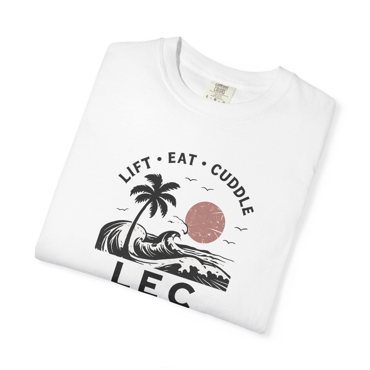 LEC, Lift ,Eat , Cuddle , Retreat Graphic Tee ,Comfort Colors® 1717