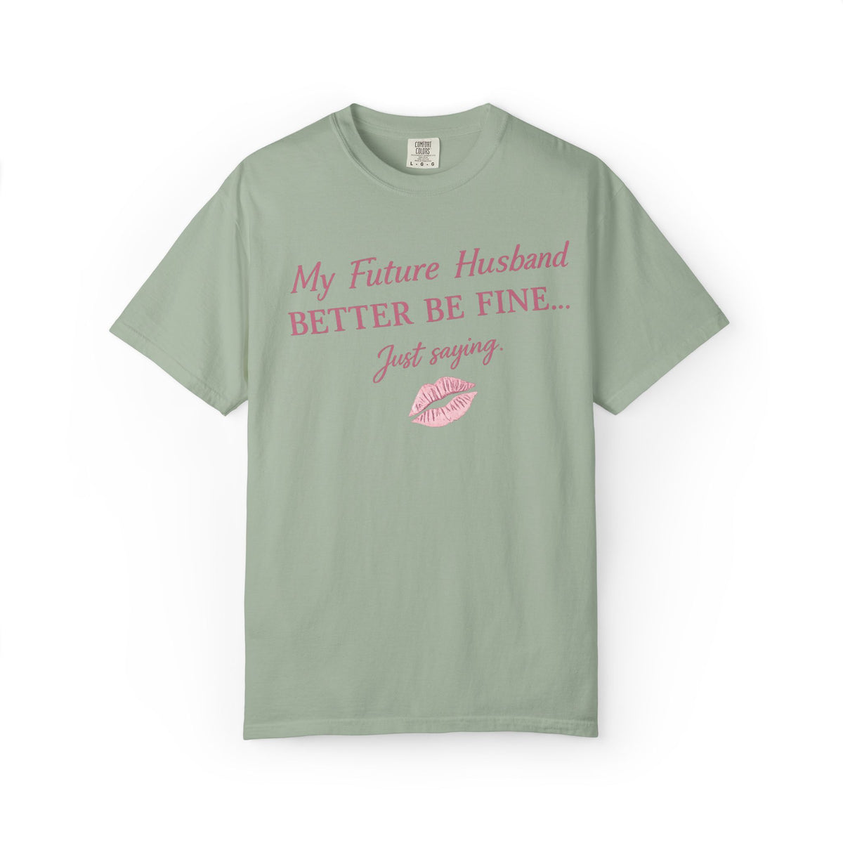 My Future Husband Better Be Fine Shirt  My Future Husband ,Comfort Colors® 1717 Garment-Dyed T-Shirt ,Funny Women’s Graphic Tee , Soft Cotton Shirt , Gift for Her