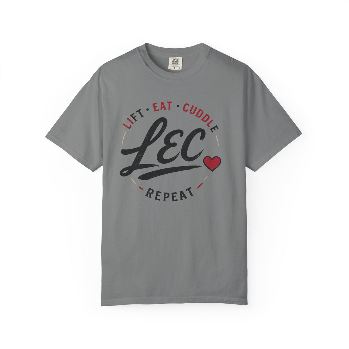 LEC, Lift ,Eat , Cuddle , Repeat Graphic Tee ,Comfort Colors® 1717