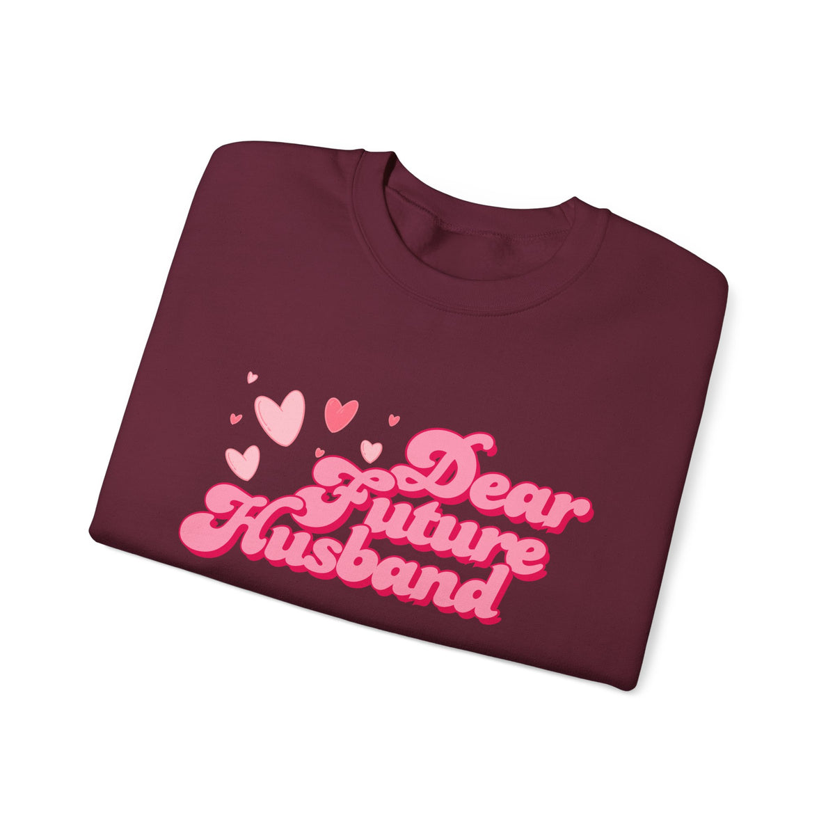 Dear Future Husband Crewneck Sweatshirt - Romantic Gift for Her