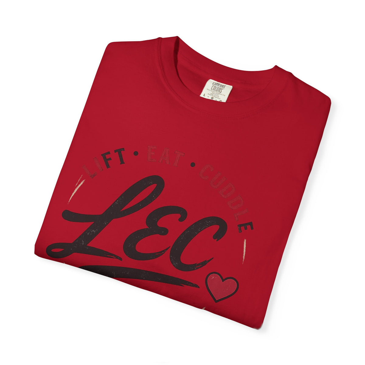 LEC, Lift ,Eat , Cuddle , Repeat Graphic Tee ,Comfort Colors® 1717