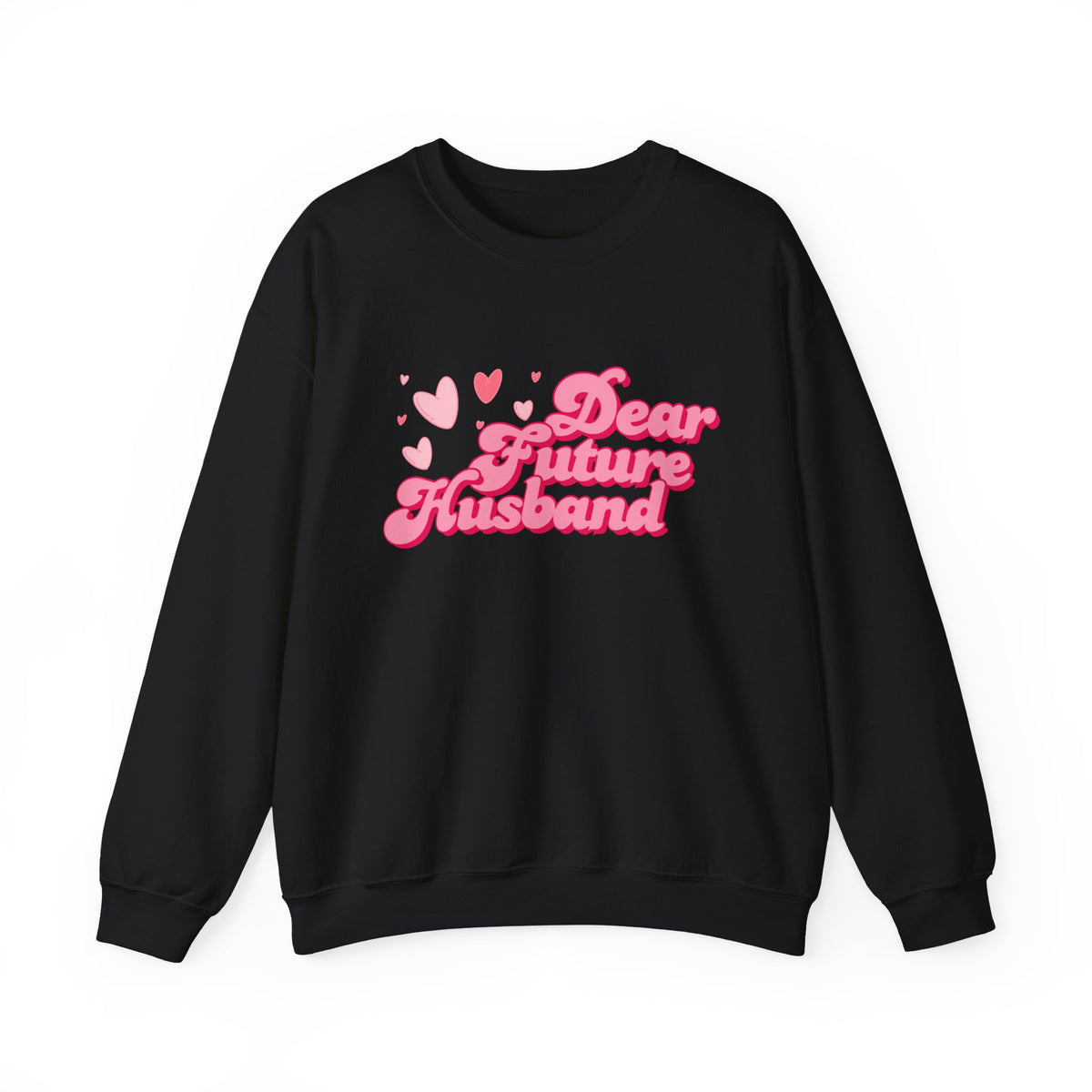Dear Future Husband Crewneck Sweatshirt - Romantic Gift for Her