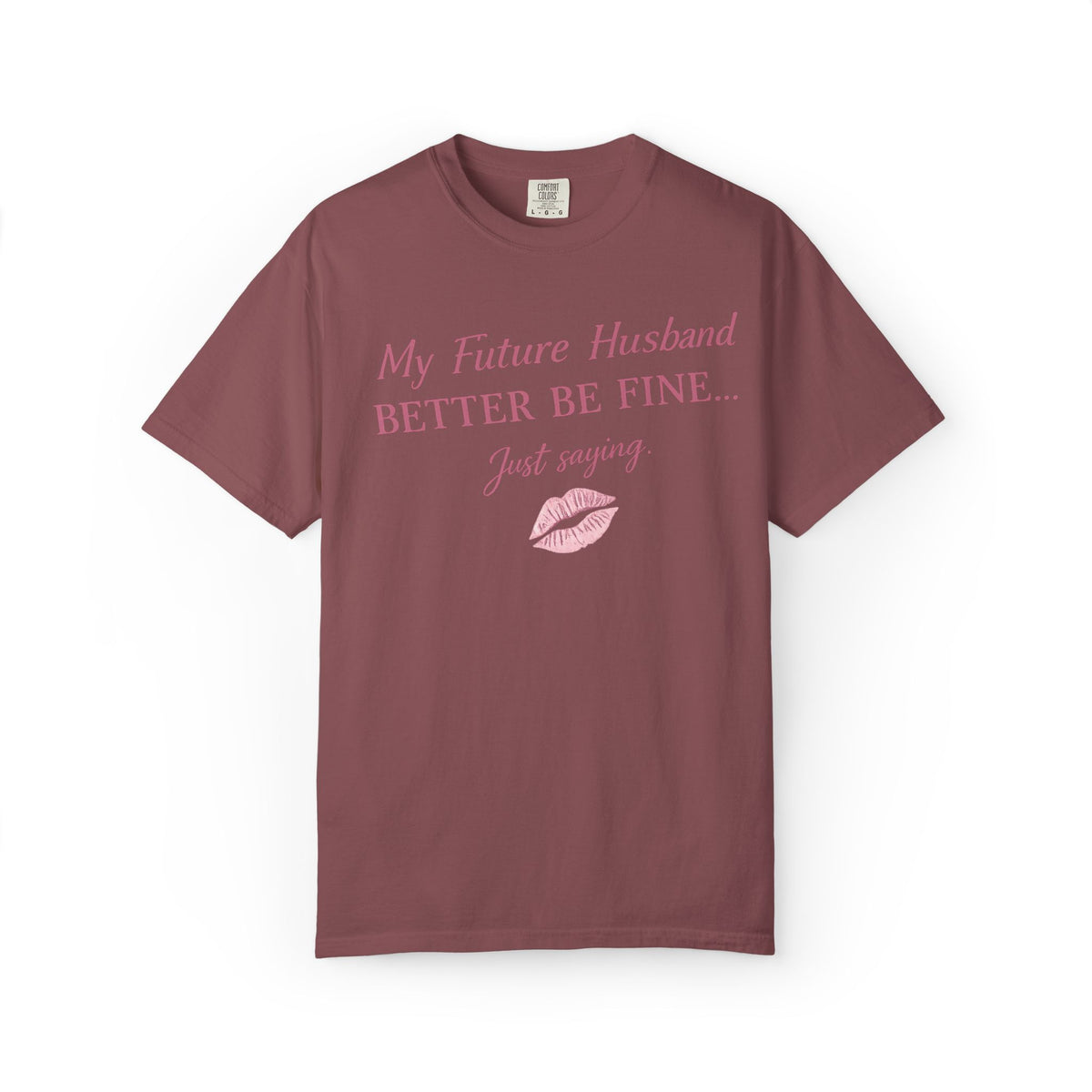 My Future Husband Better Be Fine Shirt  My Future Husband ,Comfort Colors® 1717 Garment-Dyed T-Shirt ,Funny Women’s Graphic Tee , Soft Cotton Shirt , Gift for Her