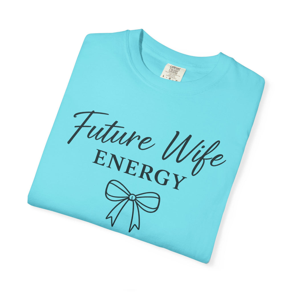 Future Wife Energy Short Sleeve T-Shirt, Comfort Colors® 1717 Graphic Tee , Women’s T-Shirt , Future Wife Shirt , Gift for Her