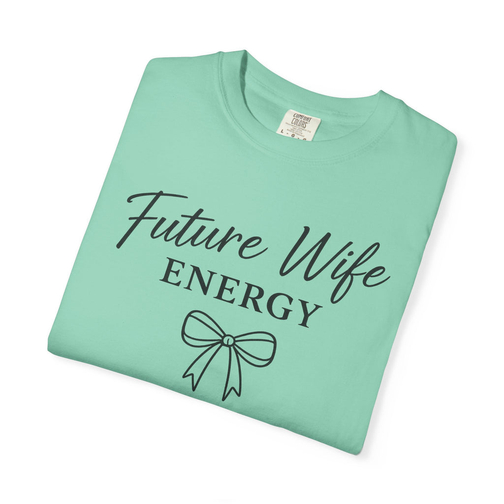 Future Wife Energy Short Sleeve T-Shirt, Comfort Colors® 1717 Graphic Tee , Women’s T-Shirt , Future Wife Shirt , Gift for Her