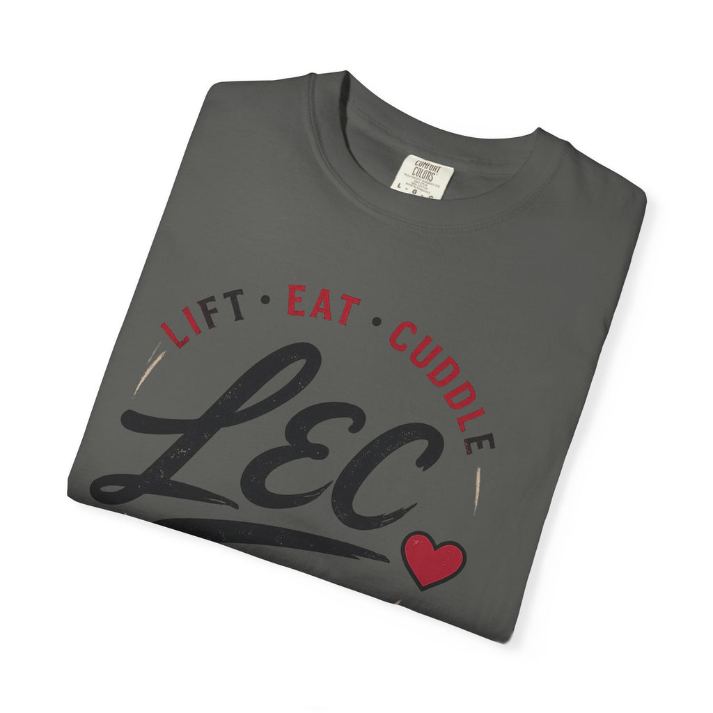 LEC, Lift ,Eat , Cuddle , Repeat Graphic Tee ,Comfort Colors® 1717
